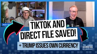 420. TikTok & IRS Direct File Saved, Trump Issues Own Currency