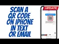 How to Scan a QR Code on iPhone in Text or Email UPDATE
