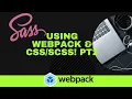Webpack - CSS SCSS Pt2