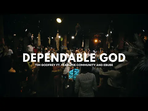 Download MP3 Dependable God - Tim Godfrey ft Fearless Community and Ebube