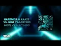Hardwell & KAAZE vs. Dynoro & Gigi D'Agostino - Move vs. In My Mind (Hardwell Mashup)