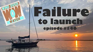 Failure to Launch, Wind over Water, Episode 140 #pandemic #lockdown #stayathomeorder