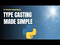 Python Variables Type Casting Made Simple