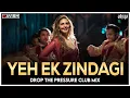 Download Lagu Yeh Ek Zindagi | Club Mix | Drop The Pressure | Monica, O My Darling | Achint | DJ Ravish \u0026 DJ Chico