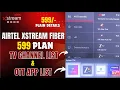 Airtel Xstream Fiber 599 Plan All TV Channel Guide Full Channels List ALL 28 OTT APP List