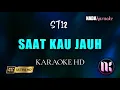 Download Lagu SKJ (Saat Kau Jauh) Karaoke - ST12