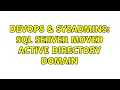 DevOps SysAdmins SQL Server Moved Active Directory Domain