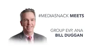 MEETs - Bill Duggan Group EVP ANA 2018