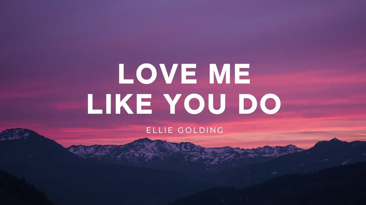 Ellie Goulding – Love Me Like You Do (Lyrics) | Official Lyric Video | Romantic Pop Anthem