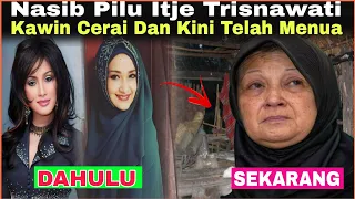 Download PILU⁉️Nasib Pilu Itje Trisnawati Setelah Kawin Cerai Dan Telah Menua‼️ MP3