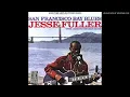 Jesse Fuller --  San Francisco Bay Blues