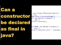 Can constructor be final Can constructor be overriden Final Constructor Java Interview Quest