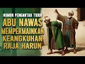 ABU NAWAS MEMPERMAIKAN KEANGKUHAN RAJA HARUN || CERITA LUCU PENGANTAR TIDUR