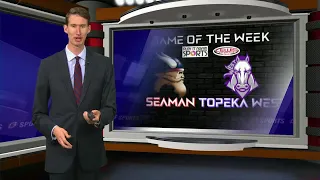 Game of the Week Seaman vs Topeka West