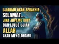 UJIANMU AKAN BERAKHIR! ALLAH AKAN SELALU MENOLONGMU KETIKA JIWAMU KUAT DAN LULUS UJIAN