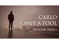 Carlo - only a fool (breaks his own heart)