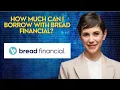 How much can I borrow with Bread Financial
