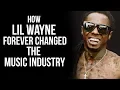 How Lil Wayne Forever Changed The Music Industry