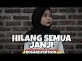 Download Lagu REGGAE VERSION - HILANG SEMUA JANJI