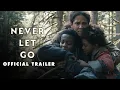 Lagu Never Let Go - Official Trailer - In Cinemas September 27