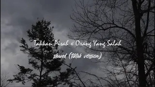 takkan pisah x orang yang salah slowed tiktok version