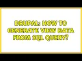 Drupal How to generate view data from sql query