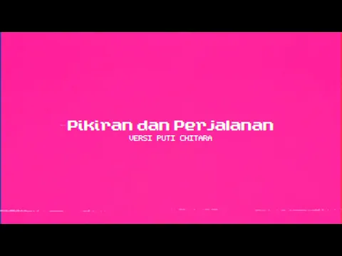 Download MP3 Pikiran dan Perjalanan (Puti Chitara Version) [Official Audio]