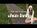 Chiếc Nhạc Tủ Yêu Đời Chữa Lành 🌈Tổng Hợp Những Bài Lofi Cực Chill Yêu Đời