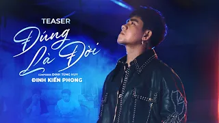 Đúng Là Đời - Đinh Kiến Phong x Đinh Tùng Huy | Official Teaser