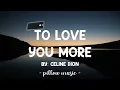 To Love You More - Celine Dion (Lyrics) 🎵