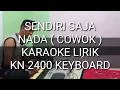 Download Lagu SENDIRI SAJA KARAOKE NADA ( COWOK ) - KN 2400 KEYBOARD By DJ KUJEK MP3
