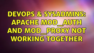 DevOps SysAdmins Apache mod - auth and mod