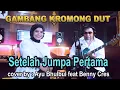 Lagu SETELAH JUMPA PERTAMA -  gambang kromong - Cover ; Ayu Bhulbul feat Benny Cres