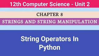 12th Computer Science Chapter 8 String Operators In Python