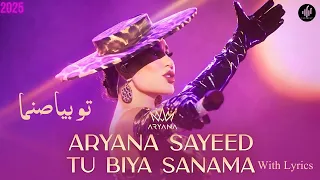 Aryana Sayeed Tu Biya Sanama آریانا سعید تو بیا صنما Lyrics 2025 