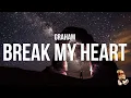 Download Lagu GRAHAM - Break My Heart (Lyrics)