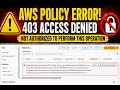 AWS Policy Error Fix 403 Access Denied Not Authorized to Perform This Operation fix in 5 Mins
