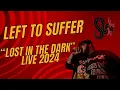 Download Lagu Left To Suffer “Lost in the Dark” Full Song Live 2024
