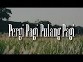 Armada -Pergi Pagi Pulang Pagi (Lirik) \