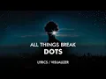all things break - dots Visualizer