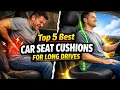 Top 5 Best Car Seat Cushions for Long Drives