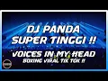 Download Lagu DJ PANDA SUPER TINGGI SEDUNIA!! DJ VOICES IN MY HEAD BOXING MEDAN FULLBASS VIRAL TIKTOK TERBARU 2025