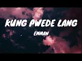 Emman - Kung Pwede Lang(Lyrics)
