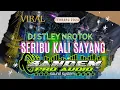 Download Lagu DJ SERIBU KALI SAYANG X STLEY NROTOK || TERBARU VIRAL TIKTOK!!!