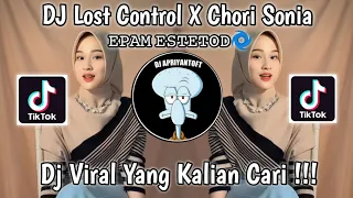dj lost control x chori sonia viral tik tok terbaru 2023 yang kalian cari 