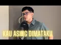 Download Lagu KAU ASING DIMATAKU - MEGA MUSTIKA | COVER BY NURDIN YASENG