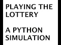 Why you shouldn t play the lottery - A python code simulation code included