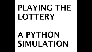 Why you shouldn t play the lottery - A python code simulation code included