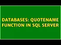 Databases Quotename function in SQL server