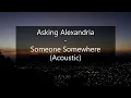 Asking Alexandria - Someone Somewhere ( Acoustic ) ( Lyrics Video )